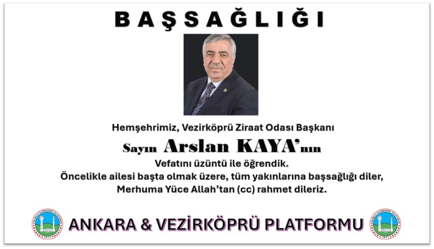 ZİRAAT ODASI BAŞKANI ARSLAN KAYA VEFAT ETTİ.
